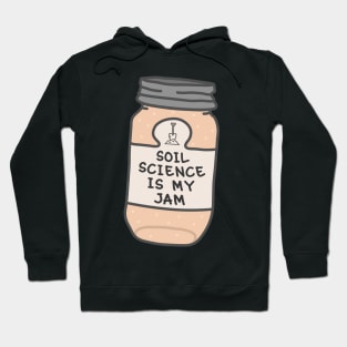 Soil Science Is My Jam Hoodie